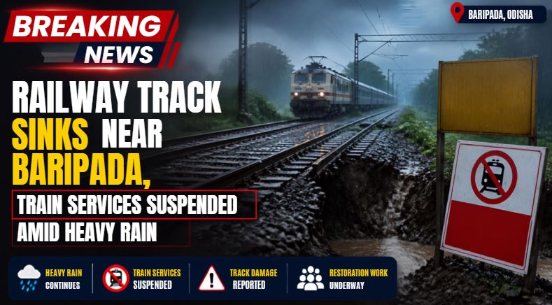 Railway Track Sinks Near Baripada, Train Services Suspended Amid Heavy Rain